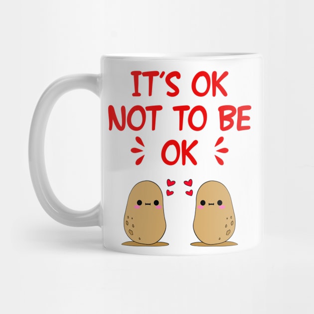 It's ok not to be okay. Inspirational motivational quote. Cute sweet little baby potatoes and red hearts. Self-love, self-care. Bad day. Positivity, optimism. Mental health. by IvyArtistic